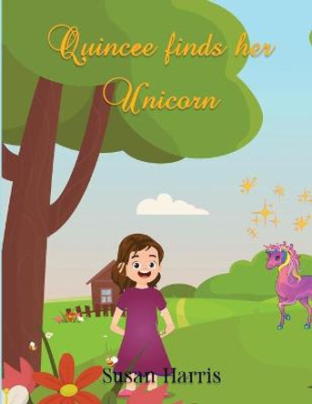 Quincee Finds Her Unicorn Susan Harris 9781087930206