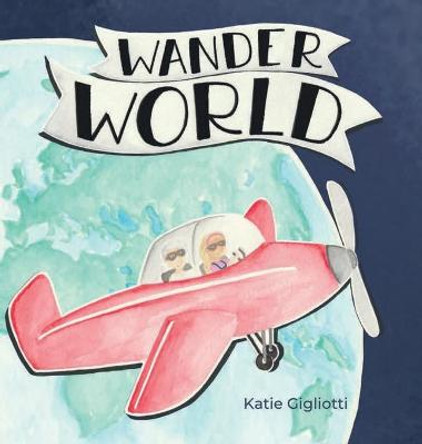 Wander World Katie Gigliotti 9781737430001