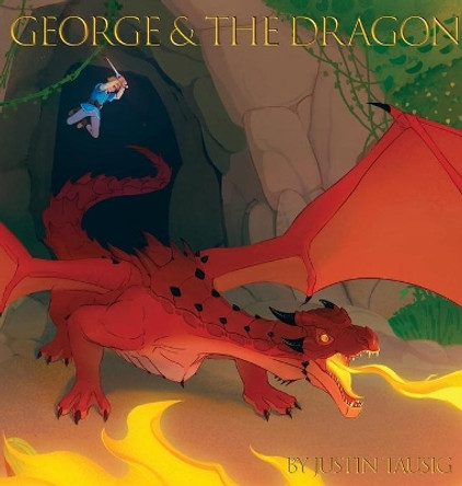 George and the Dragon Justin Tausig 9780578346267