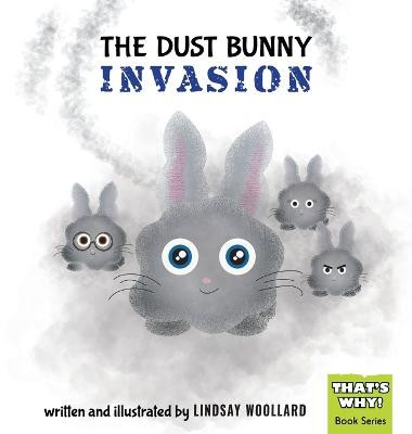 The Dust Bunny Invasion Lindsay Woollard 9781777997502