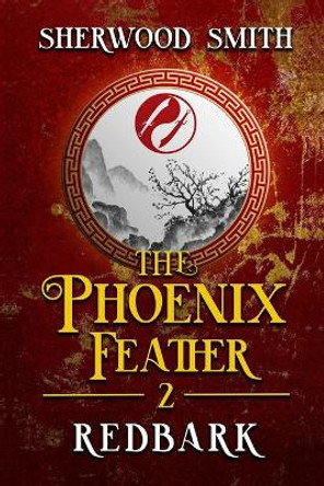 The Phoenix Feather II: Redbark Sherwood Smith 9781611389890