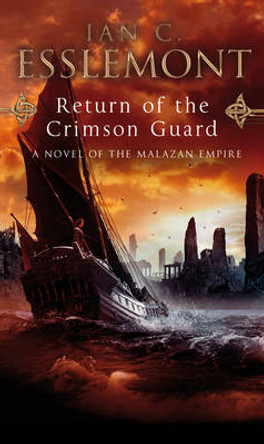 Return Of The Crimson Guard: a compelling, evocative and action-packed epic fantasy that will keep you gripped Ian C Esslemont 9780553824476
