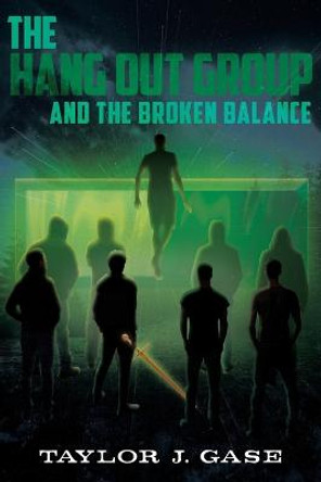 The Hang Out Group and the Broken Balance Taylor J Gase 9781958004159