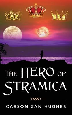 The Hero of Stramica Carson Zan Hughes 9781977241719