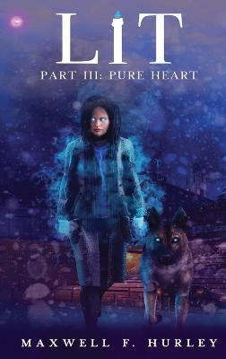 LiT: Part 3 - Pure Heart (Hardback) Maxwell F Hurley 9781786957788