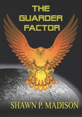 The Guarder Factor Shawn P Madison 9781999878672