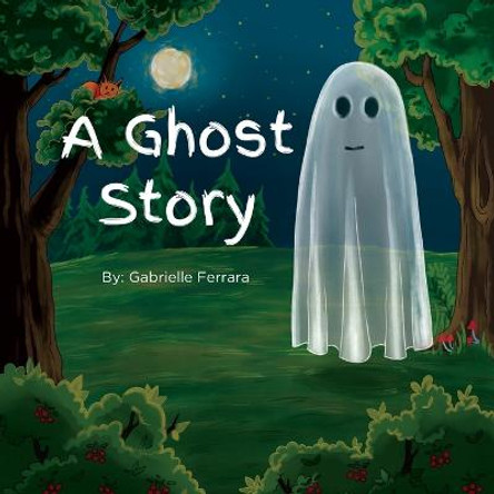 A Ghost Story Gabrielle Ferrara 9798986079172