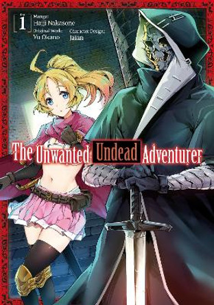 The Unwanted Undead Adventurer (Manga): Volume 1 Yu Okano 9781718358201