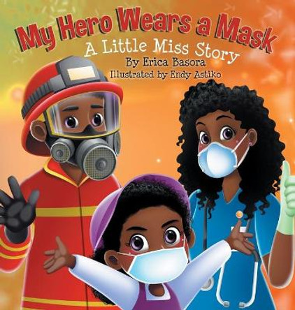 My Hero Wears a Mask: A Little Miss Story Erica Basora 9781953751140