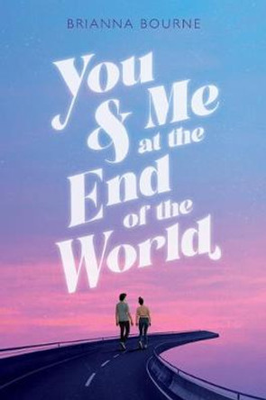 You & Me at the End of the World Brianna Bourne 9781338712636