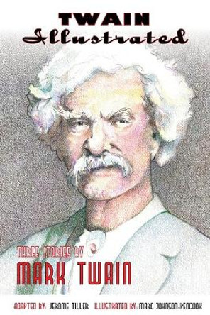Twain Illustrated: Three Stories by Mark Twain Mark Twain 9781939846259