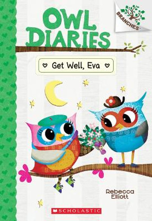Get Well, Eva: A Branches Book (Owl Diaries #16) Rebecca Elliott 9781338745405