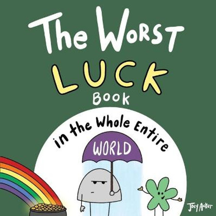 The Worst Luck Book in the Whole Entire World Joey Acker 9781951046255