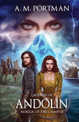 Legends of Andolin: Adella of the Campos A M Portman 9780578381312