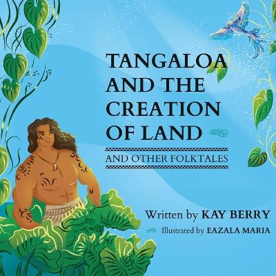 Tangaloa and The Creation of Land by Kay Berry