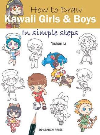 How to Draw: Kawaii Girls and Boys: In Simple Steps Yishan Li 9781782219194