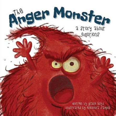 The Anger Monster: A Story About Emotions Grace Boyd 9781087916972