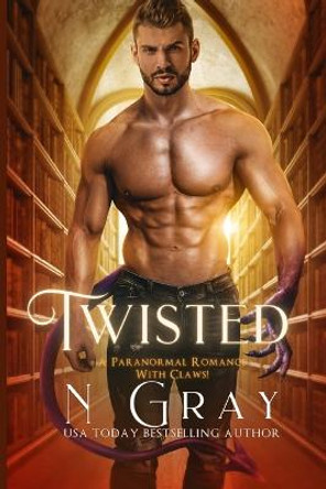 Twisted: Paranormal Romance With Claws! N Gray 9781991206152