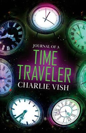 Journal of a Time Traveler Charlie Vish 9781087989259