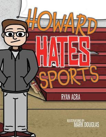 Howard Hates Sports Ryan Acra 9781953011107