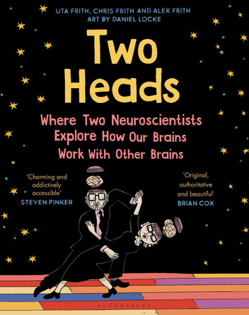 Two Heads: Where Two Neuroscientists Explore How Our Brains Work with Other Brains Uta Frith 9781526601551