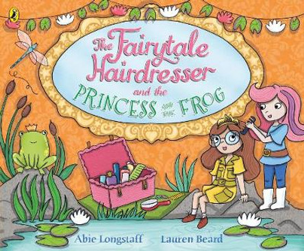 The Fairytale Hairdresser and the Princess and the Frog Abie Longstaff 9780141386645