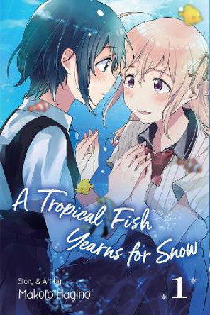A Tropical Fish Yearns for Snow, Vol. 1 Makoto Hagino 9781974710430