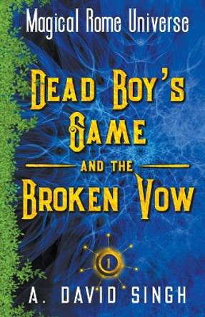Dead Boy's Game and The Broken Vow by A David Singh