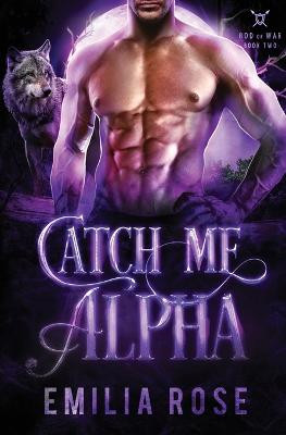 Catch Me, Alpha Emilia Rose 9781954597082
