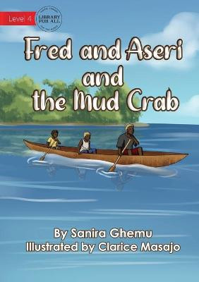 Fred And Aseri And The Mud Crab by Sanira Ghemu