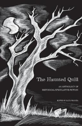 The Haunted Quill Kate Francia 9781737347729