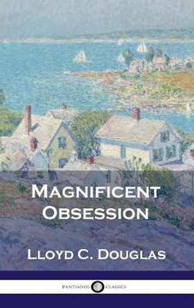 Magnificent Obsession Lloyd C Douglas 9781789873986