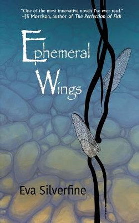 Ephemeral Wings Eva Silverfine 9781685130411
