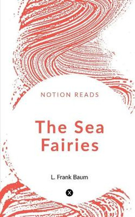 The Sea Fairies L Frank Baum 9781648997891