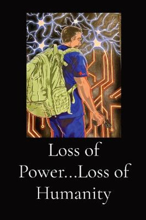 Loss of Power...Loss of Humanity El Smith 9798218019693