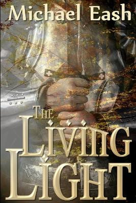 The Living Light Michael Eash 9781304061249
