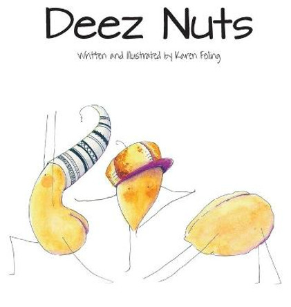 Deez Nuts by Karen Lynn Feiling