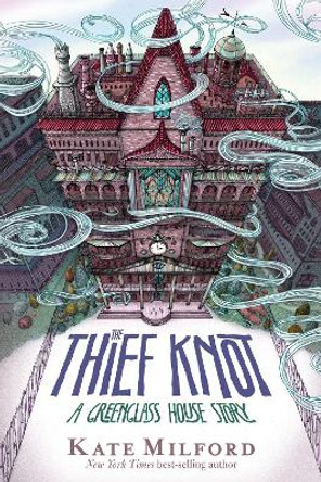 The Thief Knot: A Greenglass House Story Kate Milford 9781328466891
