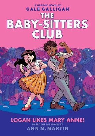 Logan Likes Mary Anne!: A Graphic Novel (the Baby-Sitters Club #8): Volume 8 Ann M Martin 9781338304558