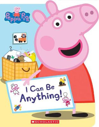I Can Be Anything! (Peppa Pig) Annie Auerbach 9781338228830