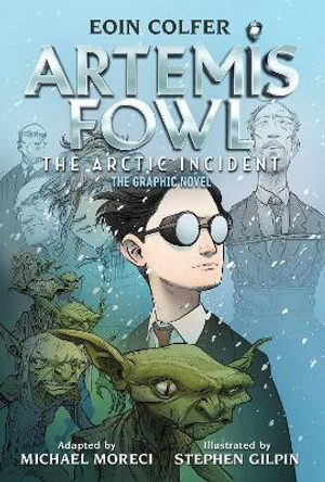 Eoin Colfer: Artemis Fowl: The Arctic Incident: The Graphic Novel-Graphic Novel, The Eoin Colfer 9781368065306