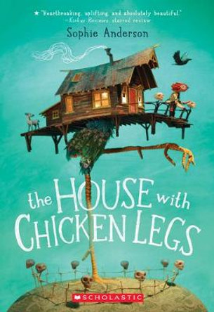 The House with Chicken Legs Sophie Anderson 9781338209976