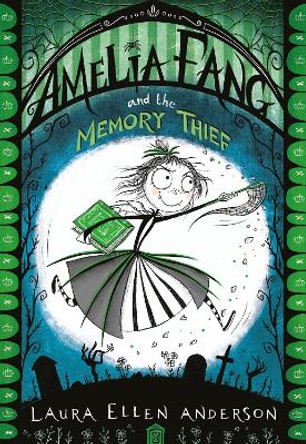 Amelia Fang and the Memory Thief (The Amelia Fang Series) Laura Ellen Anderson 9781405287074