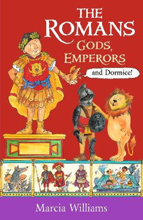 The Romans: Gods, Emperors and Dormice Marcia Williams 9781406384048