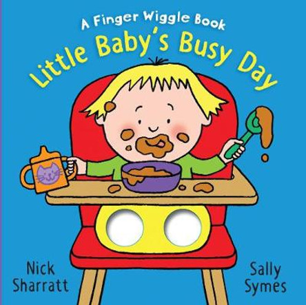 Little Baby's Busy Day: A Finger Wiggle Book Nick Sharratt 9781406390674