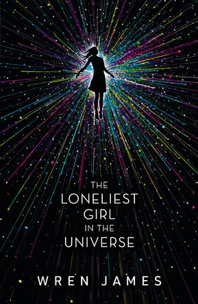 The Loneliest Girl in the Universe Lauren James 9781406375473