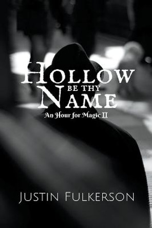 Hollow Be Thy Name Justin Fulkerson 9781393335931