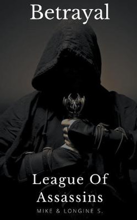 League Of Assassins: Betrayal Mike S 9781393923275