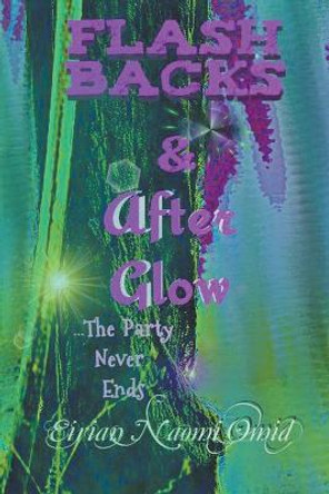 Flashbacks and Afterglow by Eirian Naomi Omid