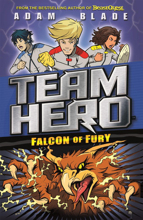 Team Hero: Falcon of Fury by Adam Blade
